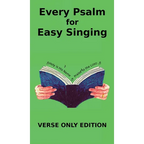 Every Psalm for Easy Singing: A translation for singing arranged in daily portions. Verse only edition - Hardcover