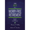 Your Key to a Worry-Free Retirement: Retire with Confidence