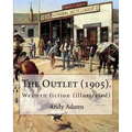The Outlet (1905). By: Andy Adams, illustrated By: E. Boyd Smith (1860-1943).: Western fiction (illustrated)