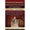 Transforming Higher Education to Prepare Global Leaders: Is Higher Education Ready for the Global Perspective of Multicultural Education?