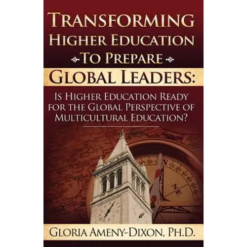 Transforming Higher Education to Prepare Global Leaders: Is Higher Education Ready for the Global Perspective of Multicultural Education?