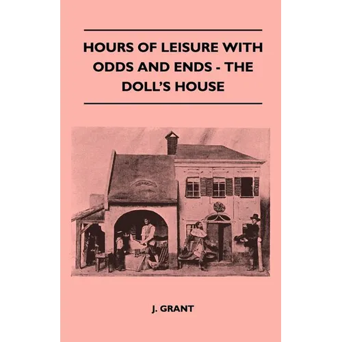 Hours Of Leisure With Odds And Ends - The Doll's House