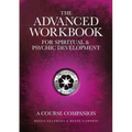 The Advanced Workbook For Spiritual & Psychic Developent - A Course Companion