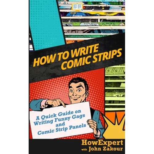 How to Write Comic Strips: A Quick Guide on Writing Funny Gags and Comic Strip Panels