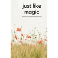 Just Like Magic: A 90 Day Manifestation Journal