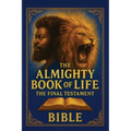 The Almighty Book Of Life: The Final Testament Bible