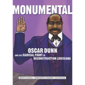 Monumental: Oscar Dunn and His Radical Fight in Reconstruction Louisiana