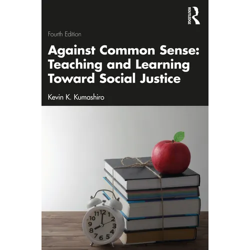 Against Common Sense: Teaching and Learning Toward Social Justice