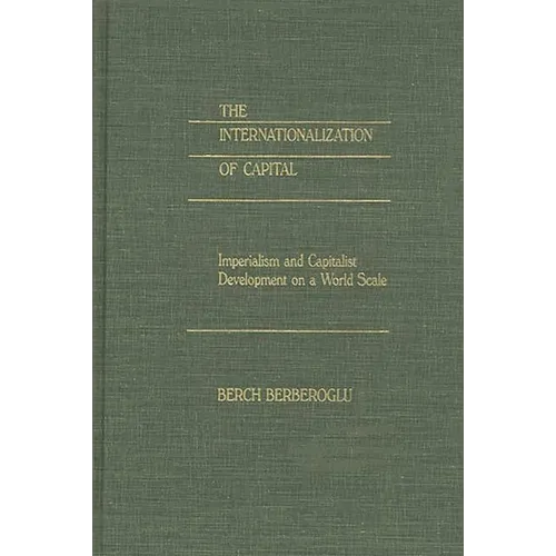 The Internationalization of Capital: Imperialism and Capitalist Development on a World Scale