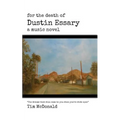 For the Death of Dustin Essary: A Music Novel