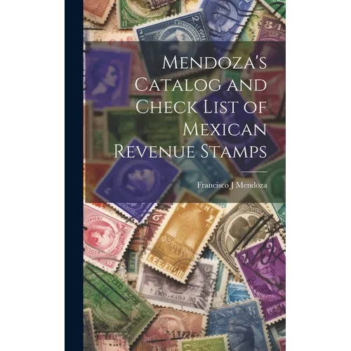 Mendoza's Catalog and Check List of Mexican Revenue Stamps