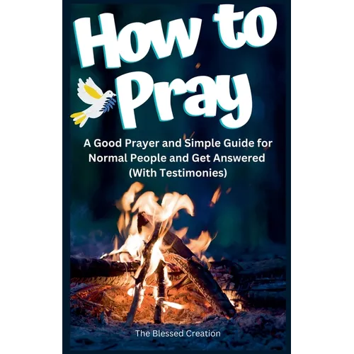 How to Pray a Good Prayer and Simple Guide for Normal People and Get Answered (With Testimonies)