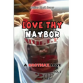 Love Thy Naybor Vol 2 a Brothaz Love