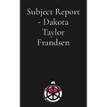 Subject Report - Dakota Taylor Frandsen