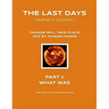 The Last Days - Gabriel's Address - Part 1: What Was: The Last Days According to an Angel of God