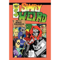Simply Weird: The (Fake) History of Weird Comics Incorporated, a (Fake) Comic Book Company