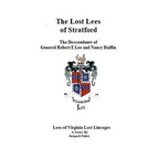 The Lost Lees of Stratford the Descendants of General Robert E Lee and Nancy Ruffin - Paperback