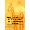 An Illustrated Guide to the Doll as Used in Fashion