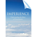 Imperience: Understanding the Heart of Consciousness