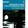 Foundations in Sound Design for Interactive Media: A Multidisciplinary Approach