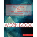 How To Help Workbook: The Hurting Homeless Hungry