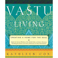 Vastu Living: Creating a Home for the Soul