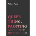 Queer Thing, Painting - Forty Years in the World of Art