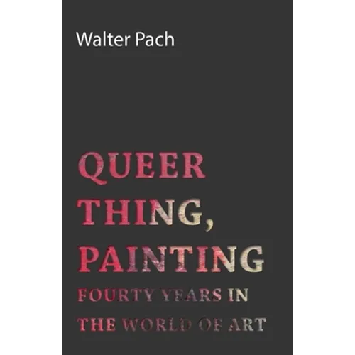 Queer Thing, Painting - Forty Years in the World of Art