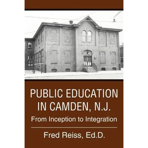 Public Education in Camden, N.J.: From Inception to Integration