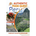 Authentic Food Quest Peru: A Guide to Eat Your Way Authentically Through Lima & Cusco