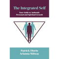 The Integrated Self: Your Guide to Authentic Personal and Spiritual Growth