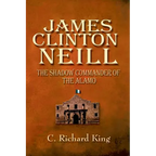 James Clinton Neill: Shadow Commander of the Alamo - Paperback