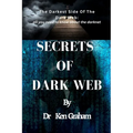 Secrets of Dark Web: The Darkest Side Of The Dark Web: All you need to know about the darknet