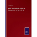 Report of the Bombay Chamber of Commerce for the Year 1857-58