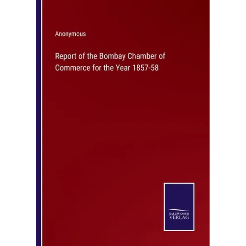 Report of the Bombay Chamber of Commerce for the Year 1857-58