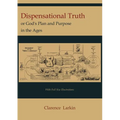 Dispensational Truth [with Full Size Illustrations], or God's Plan and Purpose in the Ages