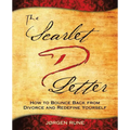 The Scarlet Letter D: How to Bounce Back from Divorce and Redefine Yourself