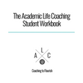The Academic Life Coaching Student Workbook