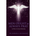 Men Ought to Always Pray: God Wants An Intimate Relationship