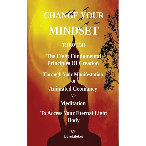 Changing Your Mindset Through The Eight Principles Of Creation