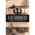 A Life Remembered: Memories of a Sharecropper's Son