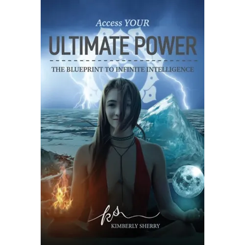 Access YOUR Ultimate Power: The Blueprint To Infinite Intelligence