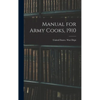 Manual for Army Cooks, 1910 - Hardcover