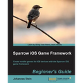 Sparrow IOS Game Framework Beginner's Guide