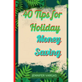 40 Tips for Holiday Money Saving