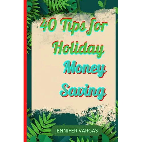 40 Tips for Holiday Money Saving