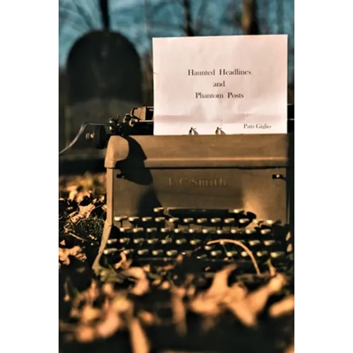 Haunted Headlines and Phantom Posts