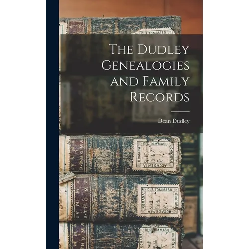 The Dudley Genealogies and Family Records