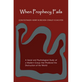 When Prophecy Fails: A Social and Psychological Study of a Modern Group That Predicted the Destruction of the World