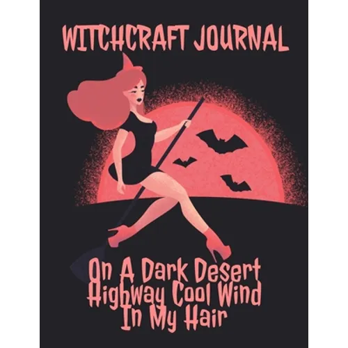 Witchcraft Journal: Journaling & Composition Notebook Pages For Witches & Wiccans To Write In Black Magic Secret Witchery - 8.5"x11" Inches Notepad Wi
